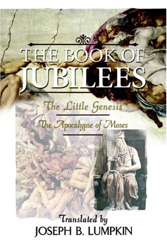The Book of Jubilees; The Little Genesis, The Apocalypse of Moses
