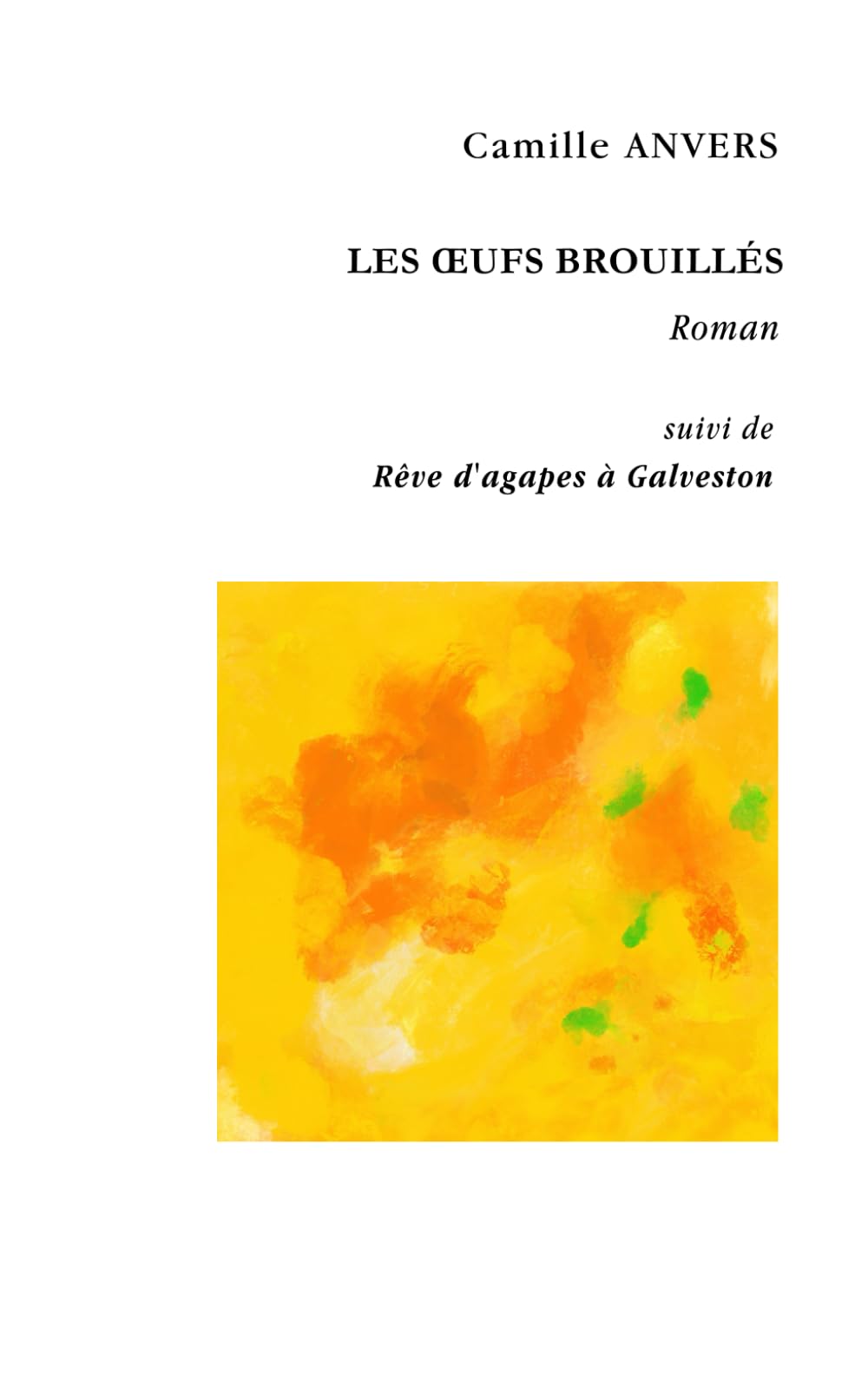 Les oeufs brouillés: suivi de Rêve d'agapes à Galveston