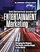 The Definitive Guide to Entertainment Marketing: Bringing the Moguls, the Media, and the Magic to the World