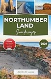 Guía de viajes de Northumberland 2026: Explora castillos costeros, parques nacionales y los lugares más bonitos del campo norte de Inglaterra
