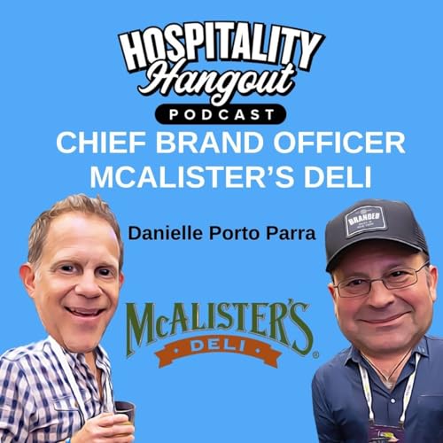 Building the McAlister&rsquo;s Brand: Hospitality Insights from Danielle Parra on Fast Casual & Innovation