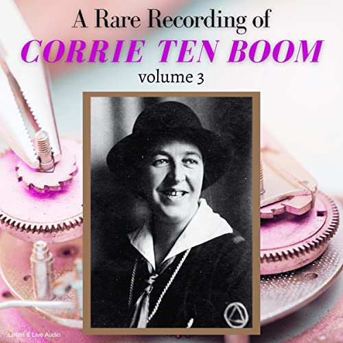 A Rare Recording of Corrie ten Boom Vol. 3 by Corrie ten Boom episode artwork