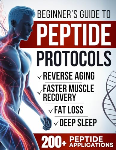 Biohacker's Guide to Peptide Protocols: Reveal the Secrets to Ageless Vitality, Faster Muscle Recovery, Deep Sleep, and Sharper Focus