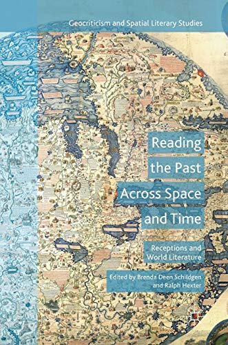 Reading the Past Across Space and Time: Receptions and World Literature (Geocriticism and Spatial Literary Studies)