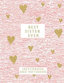 Paperback Best Sister Ever: Sketchbook and Notebook for Writing, Drawing, Doodling and Sketching Book