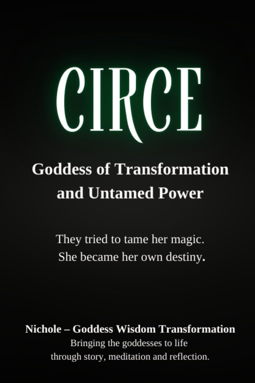 Circe: Goddess of Transformation and Untamed Power: They tried to tame her magic. She became her own destiny (Rebel Goddess Book Series: Chains Broken, Power Claimed, Soul Transformed)