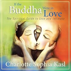 If the Buddha Were in Love Audiobook By Charlotte Kasl PhD cover art