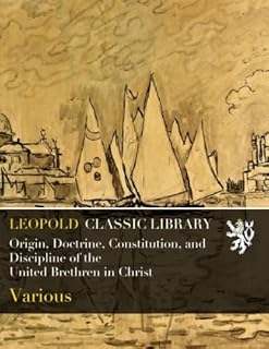 Origin, Doctrine, Constitution, and Discipline of the United Brethren in Christ