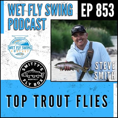 『853 | Top Trout Flies with Steve Smith of Smitty's Fly Box』のカバーアート