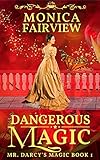 Dangerous Magic: A Pride & Prejudice Variation (Mr. Darcy's Magic Book 1)