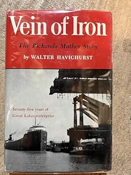 Vein of Iron the Picklands Mather Story Seventy-five Years of Great Lakes Enterprise