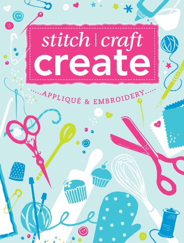 Stitch, Craft, Create: Applique & Embroidery: 15