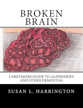 Paperback Broken Brain: Caretakers Guide for Alzheimer's and Other Dementias Book