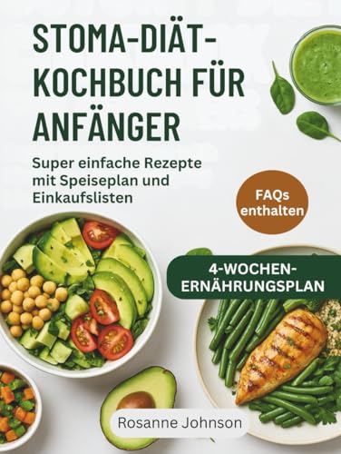 livre STOMA-DIÄT-KOCHBUCH FÜR ANFÄNGER: Super einfache Rezepte mit Speiseplan und Einkaufslisten