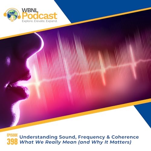 Understanding Sound, Frequency & Coherence: What We Really Mean (and Why It Matters)