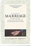 A History of Marriage: From Same Sex Unions to Private Vows and Common Law, the Surprising Diversity of a Tradition