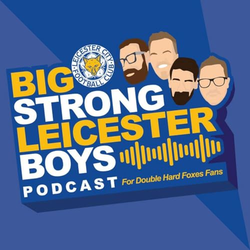 『The Big Strong Leicester Boys (A podcast about Leicester City #LCFC)』のカバーアート