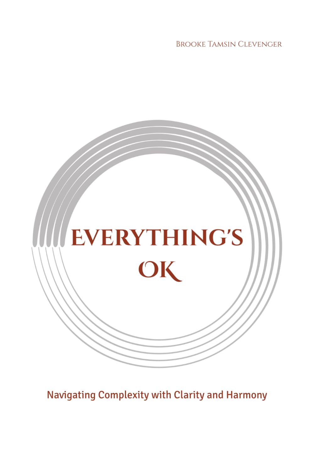 Everything's OK: Navigating Complexity with Clarity and Harmony (Being OK)