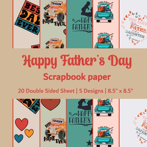 Happy Father's Day Scrapbook Paper: Fathers Day Scrapbook Paper | 5 Designs | 20 Double Sided Non Perforated Decorative Paper Craft For Craft ... Mixed Media Art and Junk Journaling | Vol. 1