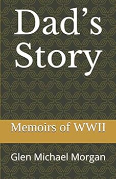 Paperback Dad’s Story: Memoirs from WW II Book
