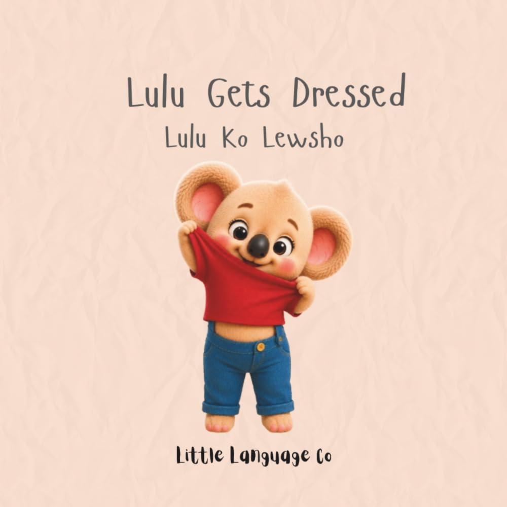 Lulu Gets Dressed: A gentle bilingual story about getting ready for the day (Routines with Lulu | Syriac (Western Aramaic))