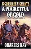  Jacob Blade Vigilante: A Pocketful of Gold: A Western Adventure (English Edition)