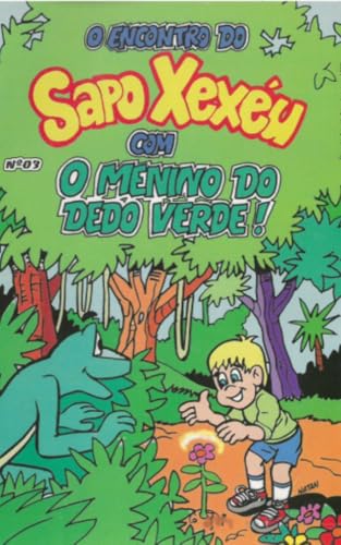 O Encontro do Sapo Xexéu com o Menino do Dedo Verde