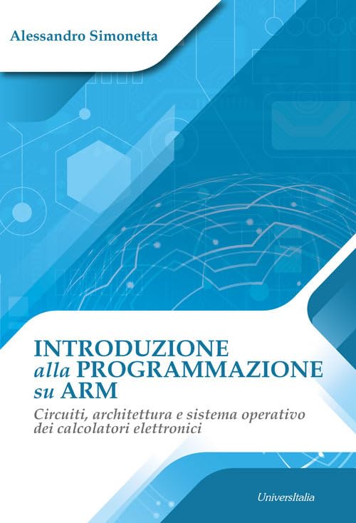 Introduzione alla programmazione su ARM. Circuiti, architettura e sistema operativo dei calcolatori elettronici