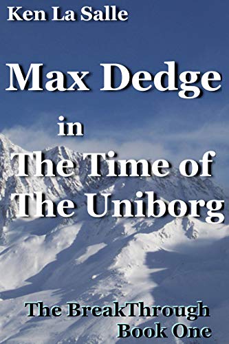 Max Dedge in The Time of The Uniborg (The BreakThrough Book 1)