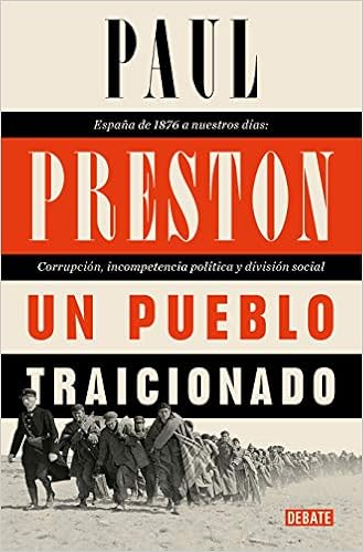 Un pueblo traicionado / A People Betrayed: A History of Corruption, Political Incompetence and Social Division in Modern Spain (Spanish Edition) book cover