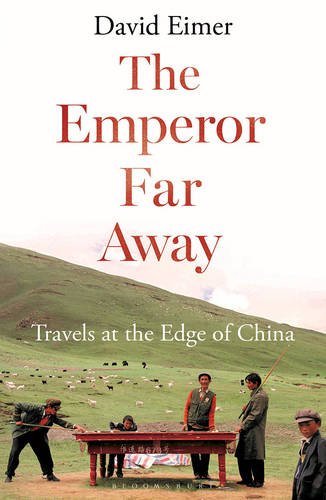 The Emperor Far Away: Travels at the Edge of China by David Eimer (2015-08-13)