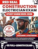 Red Seal Construction Electrician Exam Study Guide: Comprehensive Prep with 1000+ Practice Questions, Updated CECs, Detailed Explanations, and Review Material for Your Success