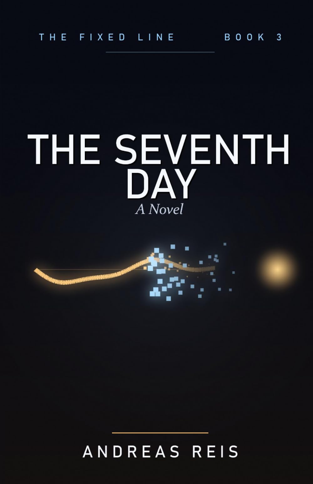 The Seventh Day: A Novel (The Fixed Line)