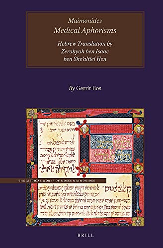 Maimonides, Medical Aphorisms, Hebrew Translation by R. Zerayah ben Isaac ben Shealtiel en (Medical Works of Moses Maimonides) (English, Hebrew and Arabic Edition)
