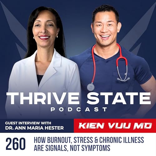 260. How Burnout, Stress & Chronic Inflammation Are Signals, Not Symptoms | Dr. Kien Vuu & Dr. Ann Maria Heston