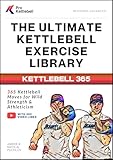The Ultimate Kettlebell Exercise Library: 365 Kettlebell Movements to Build Wild Strength, Enhance Athleticism, and Improve Your Health (The Pro Kettlebell Collection) (English Edition)