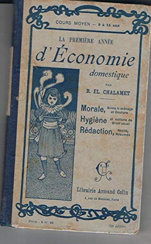 livre La Première année d'économie domestique. Morale, soins du ménage, hygiène, jardinage, travaux manuels... à l'usage des écoles de filles, par R.-El. Chalamet. Livre de l'élève
