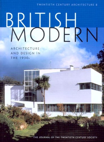 British Modern: Architecture And Design in the 1930s (Twentieth Century ...