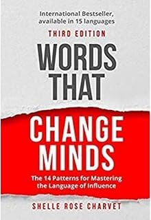 Words That Change Minds: The 14 Patterns for Mastering the Language of Influence