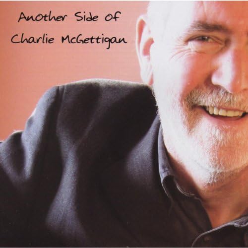 Another Side Of Charlie McGettigan Charlie McGettigan