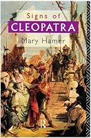 Signs of Cleopatra: History, Politics, Representation (Gender, Culture, Difference) 0415048729 Book Cover