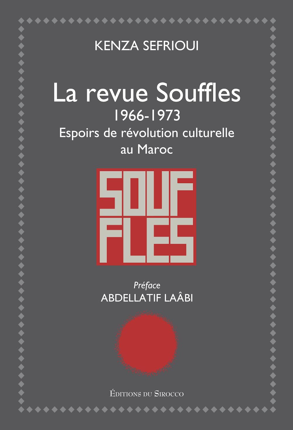 La Revue Souffles: (1966-1973) - Espoir de révolution culturelle au Maroc
