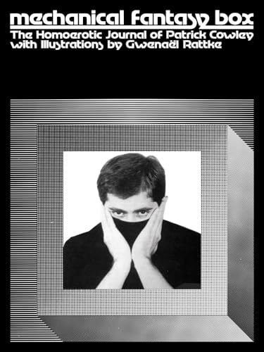 Mechanical Fantasy Box: The Homoerotic Journal of Patrick Cowley