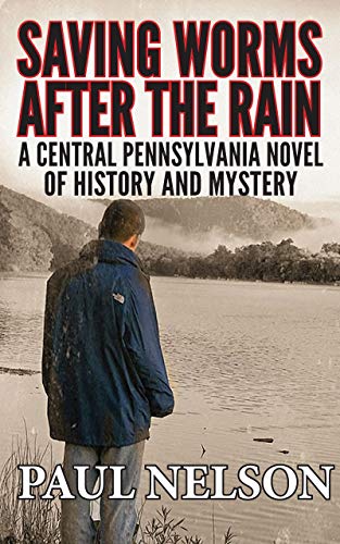 Télécharger Saving Worms After the Rain: A Central Pennsylvania Novel of History and Mystery (Aspen Winkleman My PDF