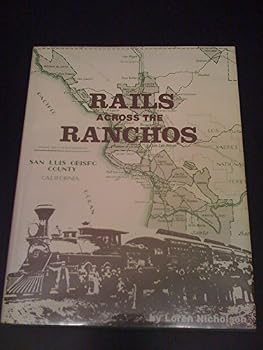 Hardcover Rails Across the Ranchos : The Pacific Coastline of Southern Pacific Railroad (San Luis Obispo County) Book