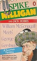 William McGonagall Meets George Gershwin - A Scottish Fantasy 0718131274 Book Cover
