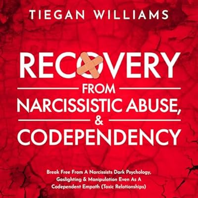 Recovery From Narcissistic Abuse & Codependency