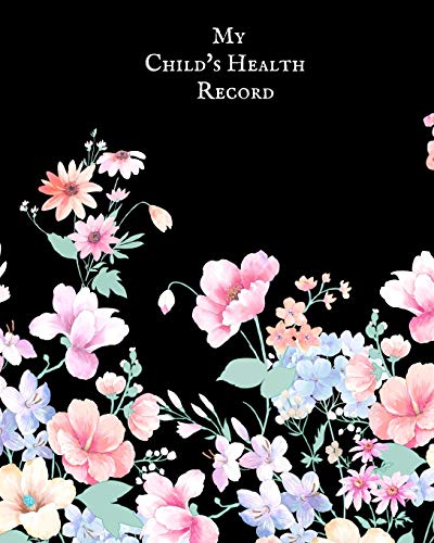 My child’s Health Record: Child’s Medical History To do Book , Baby ‘s Health keepsake Register & Information Record Log, Treatment Activities ... and Healthy Development Reference Book