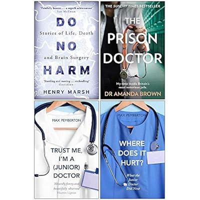 Do No Harm, The Prison Doctor, Trust Me Im a Junior Doctor, Where Does it Hurt 4 Books Collection Set