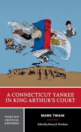 A Connecticut Yankee in King Arthur's Court: A Norton Critical Edition